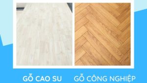 So sánh gỗ cao su và gỗ công nghiệp
