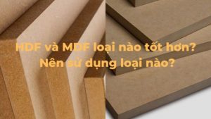 hdf và mdf cái nào tốt hơn